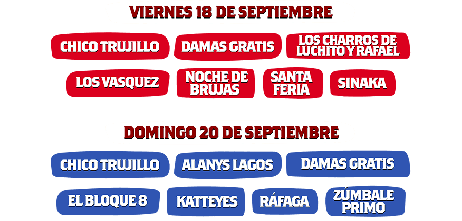 Line-up Fonda Do&ntilde;a Rosa 2026: viernes 18 &mdash; Chico Trujillo, Damas Gratis, Los Charros de Luchito y Rafael, Los Vasquez, Noche de Brujas, Santa Feria, Sinaka. Domingo 20 &mdash; Chico Trujillo, Alanys Lagos, Damas Gratis, El Bloque 8, Katteyes, R&aacute;faga, Z&uacute;mbale Primo